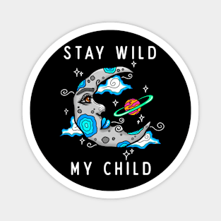 Stay wild my child Magnet